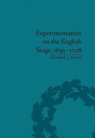 Experimentation on the English Stage 1695-1708