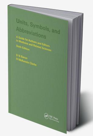 Units Symbols and Abbreviations: A Guide for Authors and Editors in Medicine and Related Sciences Sixth edition