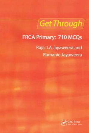 Get Through FRCA Primary: 710 MCQs