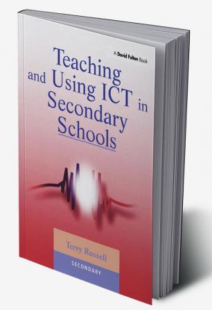 Teaching and Using ICT in Secondary Schools