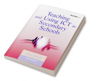 Teaching and Using ICT in Secondary Schools