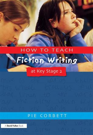 How to Teach Fiction Writing at Key Stage 2