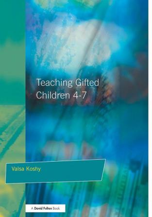 Teaching Gifted Children 4-7