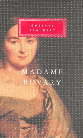 Madame Bovary Patterns of Provincial Life (Everyman's Library CLASSICS)