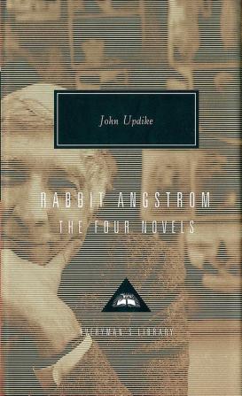 Rabbit Angstrom A Tetralogy (Rabbit RunRabbit ReduxRabbit is Rich and Rabbit at Rest) (Everyman's Library Classics S.)