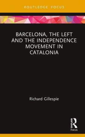 Barcelona the Left and the Independence Movement in Catalonia