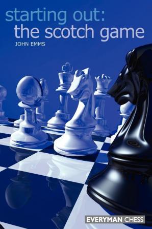 The Starting Out: The Scotch Game (Starting Out - Everyman Chess)