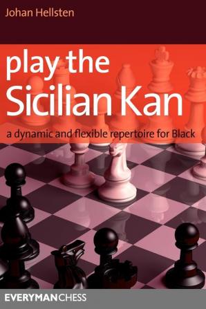 Play the Sicilian Kan: A Dynamic and Flexible Repertoire for Black