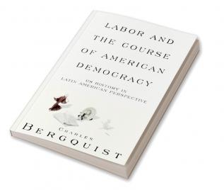 Labor and the Course of American Democracy