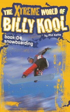 The Xtreme World of Billy Kool Book 4: Snowboarding