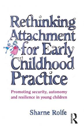 Rethinking Attachment for Early Childhood Practice