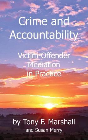 Crime and Accountability: Victim - Offender Mediation in Practice