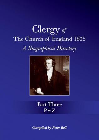 Clergy of the Church of England 1835 - Part Three: A Biographical Directory (P to Z)