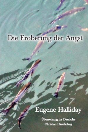 Die Eroberung der Angst: 7 (Die Gesammelten Werke Von Eugene Halliday)