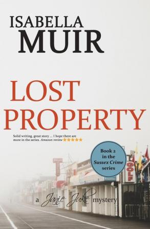 Lost Property: A Sussex Crime story of shocking wartime secrets and romance: 2 (Janie Juke Mystery)