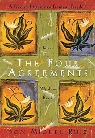 The Four Agreements: A Practical Guide to Personal Freedom