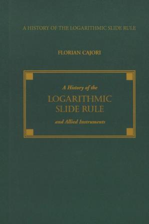 A History of the Logarithmic Slide Rule and Allied Instruments