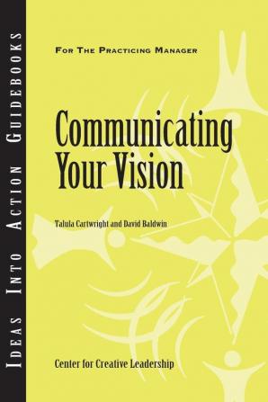 Communicating Your Vision: 115 (J-B CCL (Center for Creative Leadership))