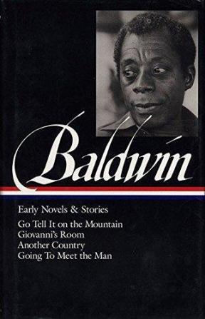 James Baldwin: Early Novels & Stories (LOA #97): Go Tell It on the Mountain / Giovanni's Room / Another Country / Going to Meet the Man: 2 (Library of America James Baldwin Edition)