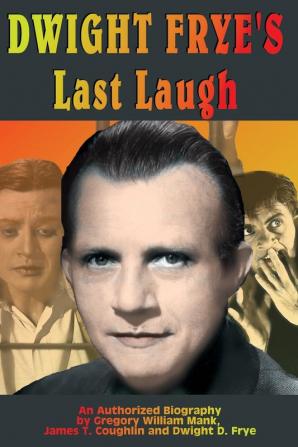 Dwight Frye's Last Laugh