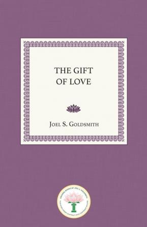 Gift of Love: The Spiritual Nature and Meaning of Love