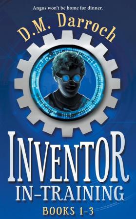 Inventor-in-Training Books 1-3: The Pirate's Booty The Crystal Lair Cyborgia (Inventor-in-Training Omnibus)