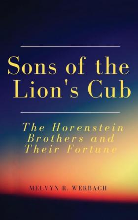 Sons of the Lion's Cub: The Horenstein Brothers and Their Fortune