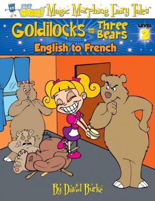 Goldilocks and the Three Bears: English to French Level 2 (Hey Wordy Magic Morphing Fairy Tales)