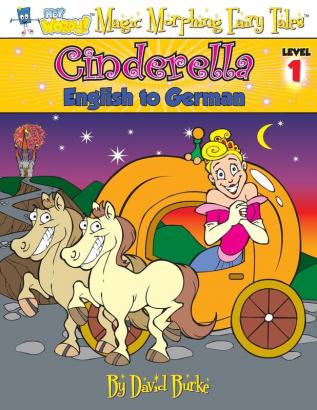 Cinderella: English to German Level 1 (Hey Wordy Magic Morphing Fairy Tales)