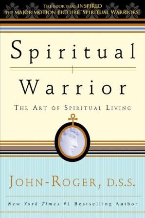 Spiritual Warrior: The Art of Spiritual Living