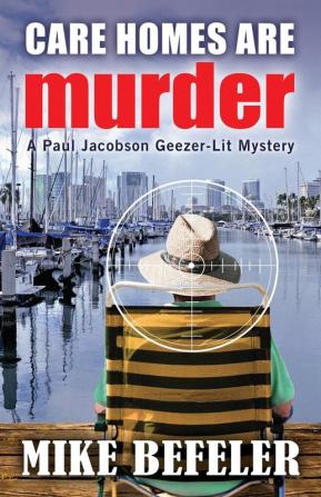 Care Homes are Murder: 5 (Paul Jacobson Geezer-Lit Mystery)