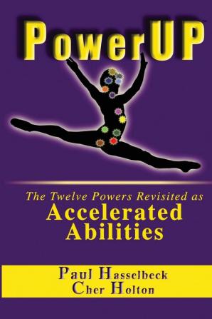 PowerUP: The Twelve Powers Revisited as Accelerated Abilities