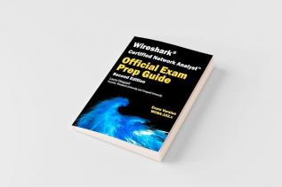 Wireshark Certified Network Analyst Exam Prep Guide (Second Edition)