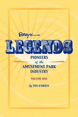 Legends: Pioneers of the Amusement Park Industry: 1