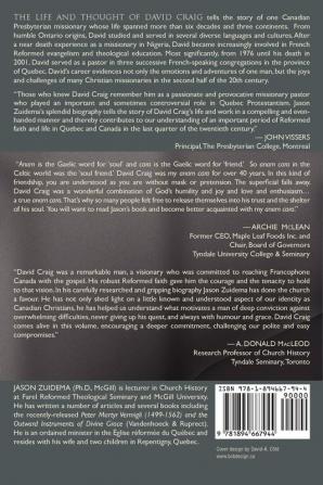 The Life and Thought of David Craig (1937-2001): Canadian Presbyterian Missionary (Text and Studies in Protestant History and Thought in Quebec)