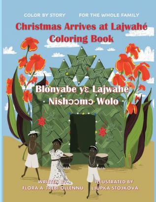 Christmas Arrives at Lajwahé Coloring Book/ Blonyabe Yɛ Lajwahe Nishᴐᴐmᴐ Wolo (Nuggets to Keep/Le Oto Jwetrii)