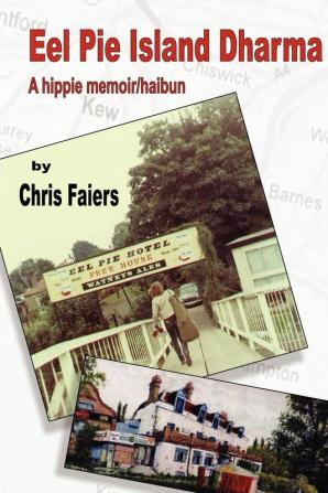 Eel Pie Island Dharma: A Hippie Memoir/haibun