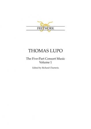 Thomas Lupo: The Five-Part Consort Music Volume 1