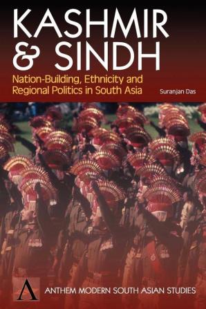 Kashmir and Sindh: Nation-Building Ethnicity and Regional Politics in South Asia (Anthem South Asian Studies)