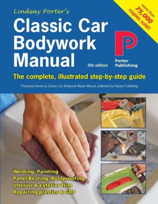 Classic Car Bodywork Manual: The complete illustrated step-by-step guide