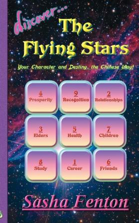 Discover the Flying Stars: Your Character and Destiny the Chinese Way