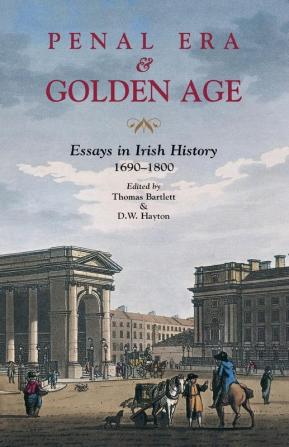 Penal Era and Golden Age: Essays in Irish History 1690-1800 (Ulster Historical Foundation Reprint)