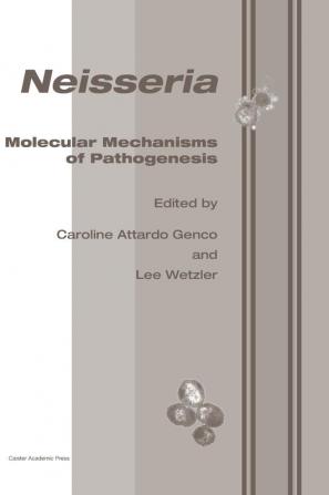 Neisseria: Molecular Mechanisms of Pathogenesis