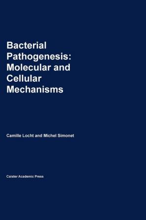 Bacterial Pathogenesis: Molecular and Cellular Mechanisms