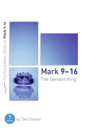 Mark 9-16: The Servant King