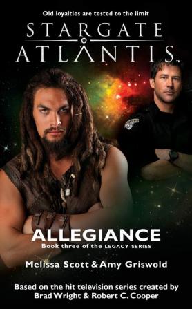 STARGATE ATLANTIS Allegiance (Legacy book 3): 18 (Sga)