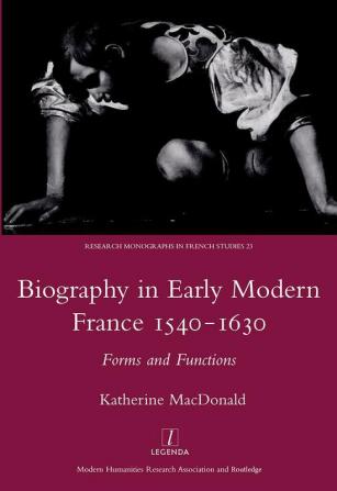 Biography in Early Modern France 1540-1630