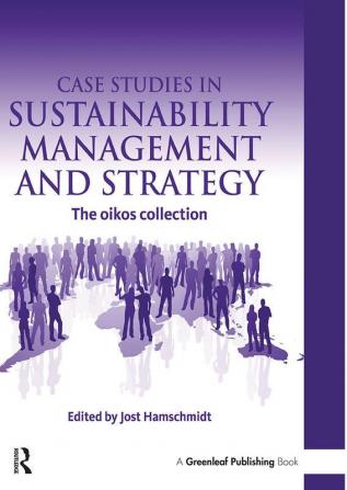 Case Studies in Sustainability Management and Strategy