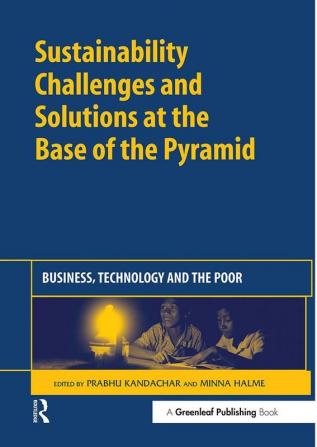 Sustainability Challenges and Solutions at the Base of the Pyramid