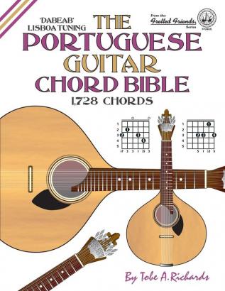 The Portuguese Guitar Chord Bible: Lisboa Tuning 1728 Chords